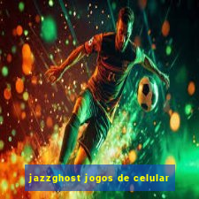 jazzghost jogos de celular